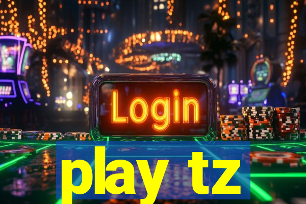 play tz